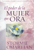 El Poder de la Mujer Que Ora - Stormie Omartian | Tapa Blanda